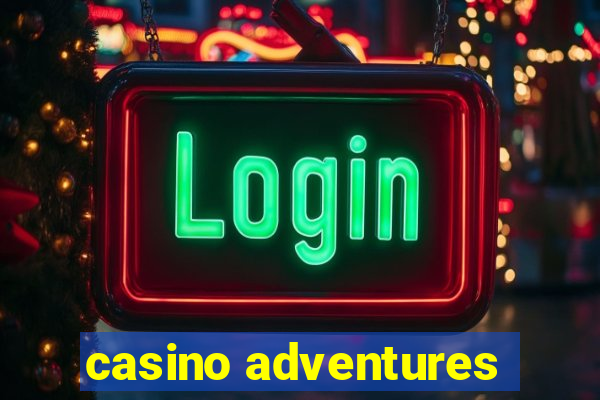 casino adventures